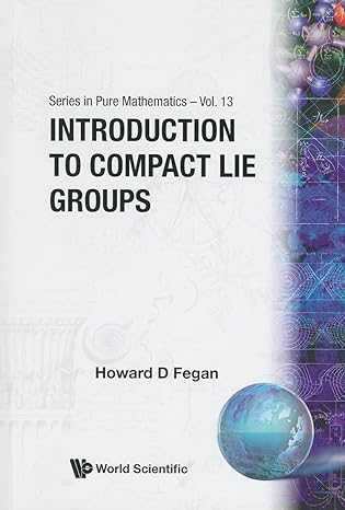 introduction to compact lie groups 1st edition howard d fegan 9810236867, 978-9810236861