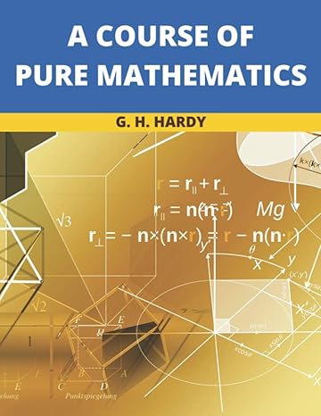 a course of pure mathematics 2021 new edition g h hardy ,tim robert b08syhdjqq, 979-8594475144