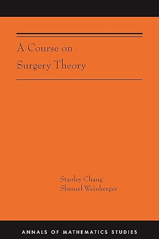 a course on surgery theory 1st edition stanley chang ,shmuel weinberger 069116049x, 978-0691160498