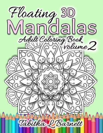 floating mandalas volume 2 60 elegant 3d mandalas to color 1st edition tabitha l barnett 1071157078,