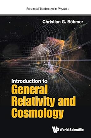 introduction to general relativity and cosmology 1st edition christian g bohmer 1786341182, 978-1786341181