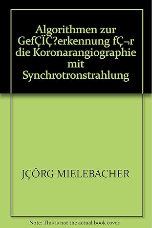 algorithmen zur gefcic erkennung for die koronarangiographie mit synchrotronstrahlung 10201st edition j rg