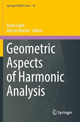 geometric aspects of harmonic analysis 1st edition paolo ciatti ,alessio martini 3030720608, 978-3030720605