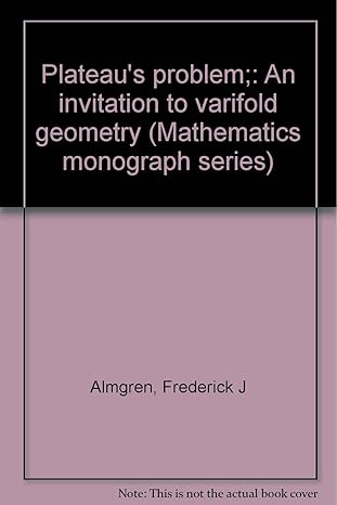 plateaus problem an invitation to varifold geometry 1st edition frederick j almgren b0006bnsa2