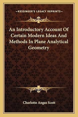an introductory account of certain modern ideas and methods in plane analytical geometry 1st edition