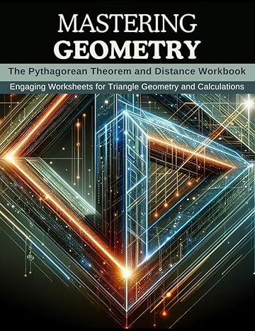 mastering geometry the pythagorean theorem and distance workbook engaging worksheets for triangle geometry