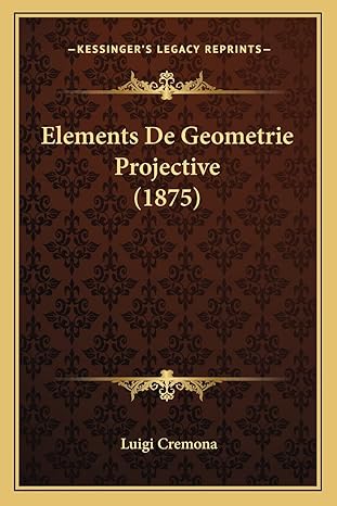 elements de geometrie projective 1st edition luigi cremona 116412742x, 978-1164127420