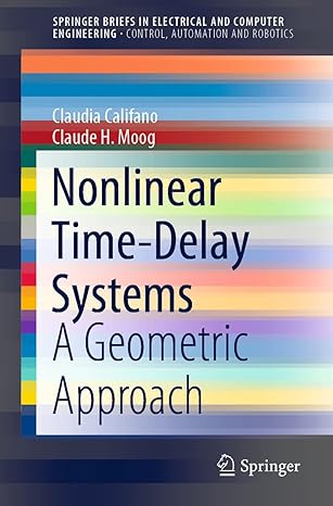 nonlinear time delay systems a geometric approach 1st edition claudia califano ,claude h moog 303072025x,