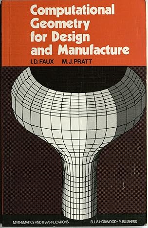 computational geometry for design and manufacture 1st edition i d faux ,michael j pratt 0470270691,