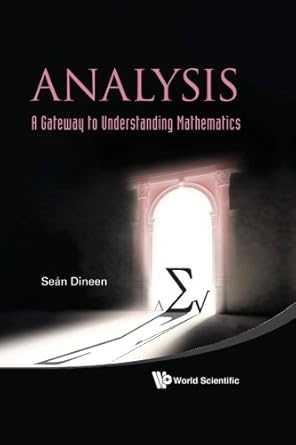 analysis a gateway to understanding mathematics 1st edition sean dineen b00ew6jjvo