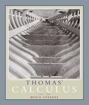 thomas calculus media upgrade part two 11th edition george b thomas jr ,maurice d weir ,joel r hass ,frank r