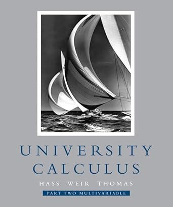 university calculus part two 1st edition joel hass ,maurice d weir ,george b thomas 0321454219, 978-0321454218