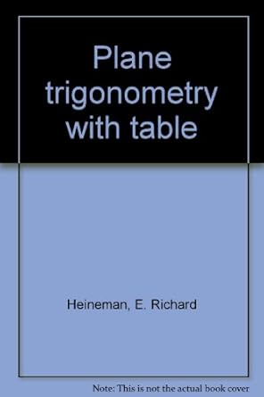 plane trigonometry with table 1st edition e richard heineman b0007i7pp8