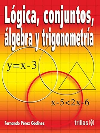 logica conjuntos algebra y trigonometria / logic sets alegebra and trigonometry 1st edition fernando perez
