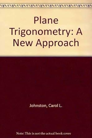 plane trigonometry a new approach 1st edition c l johnston 0136776663, 978-0136776666