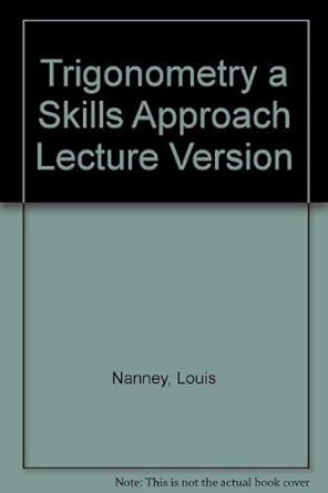 trigonometry a skills approach lecture version 1st edition louis nanney ,john l cable 0205069207,