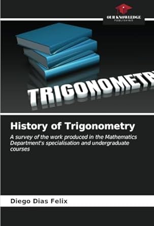 history of trigonometry a survey of the work produced in the mathematics departments specialisation and