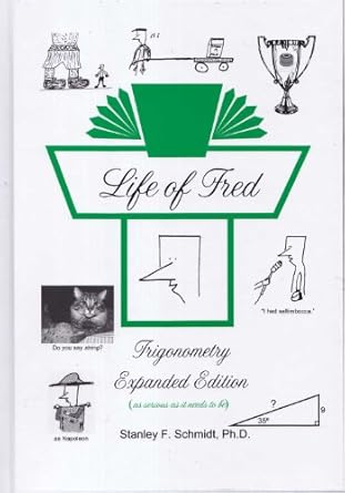 life of fred trigonometry expanded edition stanley f schmidt ph d 1937032167, 978-1937032166