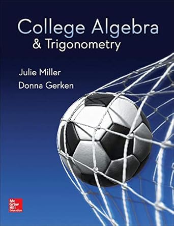 college algebra and trigonometry standalone book 1st edition julie miller ,donna gerken 0078035627,