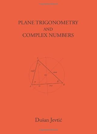 plane trigonometry and complex numbers 1st edition dusan jevtic 0982831404, 978-0982831403