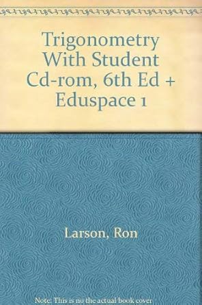 trigonometry with student cd rom 6th ed + eduspace 1 6th edition ron larson 0618548769, 978-0618548767
