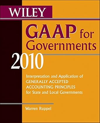 wiley gaap for governments 2010 interpretation and application of generally accepted accounting principles