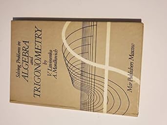 solving problems in algebra and trigonometry 1st edition litvinenko mordkovich 0714726508, 978-0714726502