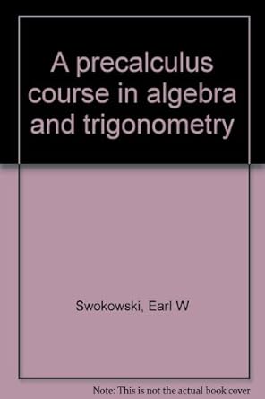 a precalculus course in algebra and trigonometry 1st edition earl w swokowski b00070oij2