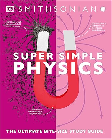 super simple physics the ultimate bitesize study guide 1st edition dk 0744027535, 978-0744027532