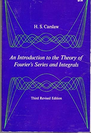 introduction to the theory of fourier s series and integrals 3rd revised & enlarged edition h. s. carslaw
