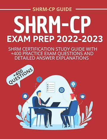 shrm cp exam prep 2022 2023 shrm certification study guide with +400 practice exam questions and detailed