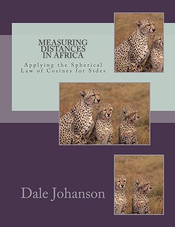 measuring distances in africa applying the spherical law of cosines for sides 1st edition dale johanson