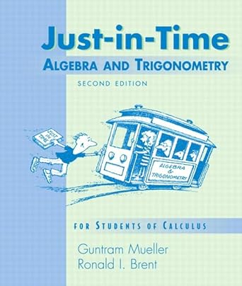 just in time algebra and trigonometry for students of calculus 2/e 2nd edition guntram mueller ,ronald i