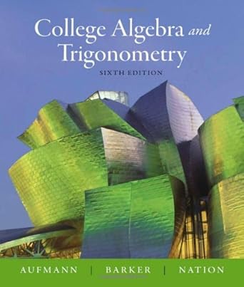 by richard n aufmann college algebra and trigonometry 6th edition  b008ub5re0