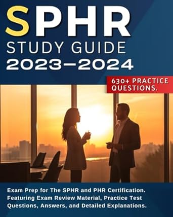 sphr study guide 2023 2024 exam prep for the sphr and phr certification featuring exam review material