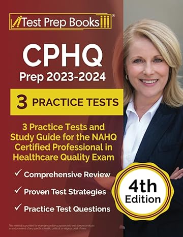 cphq prep 2023 2024 3 practice tests and study guide for the nahq certified professional in healthcare