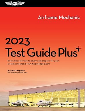 2023 airframe mechanic test guide plus book plus software to study and prepare for your aviation mechanic faa