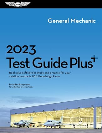 2023 general mechanic test guide plus book plus software to study and prepare for your aviation mechanic faa