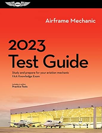 2023 airframe mechanic test guide study and prepare for your aviation mechanic faa knowledge exam 2023rd