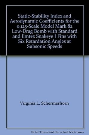 static stability index and aerodynamic coefficients for the 0 125 scale model mark 82 low drag bomb with