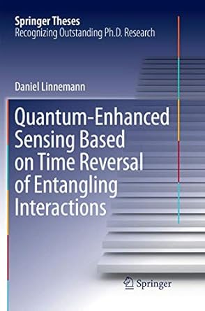 quantum enhanced sensing based on time reversal of entangling interactions 1st edition daniel linnemann