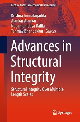 advances in structural integrity structural integrity over multiple length scales 1st edition krishna