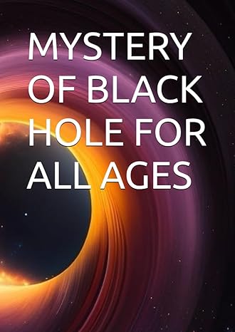 mystery of black hole for all ages 1st edition deepti jatana 979-8850699901