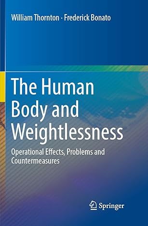 the human body and weightlessness operational effects problems and countermeasures 1st edition william