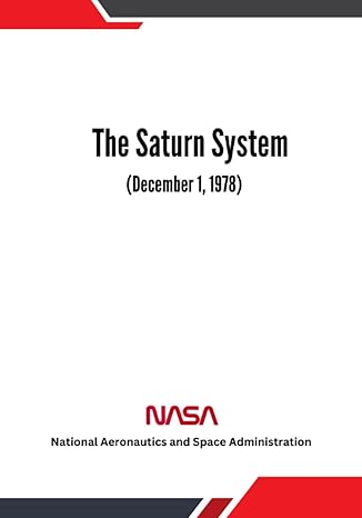 the saturn system 1st edition nasa ,national aeronautics and space administration 979-8396607675