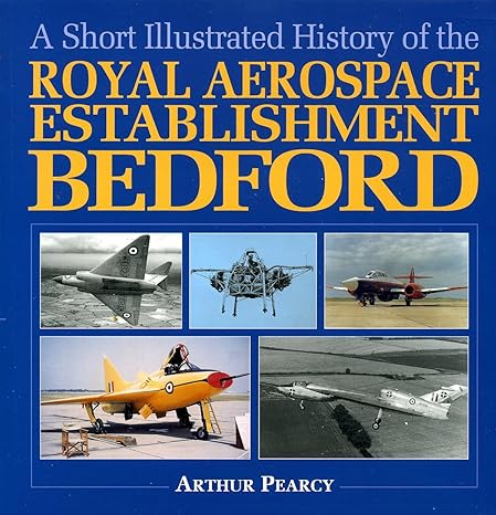 a short illustrated history of the royal aerospace establishment bedford 1st edition arthur pearcy