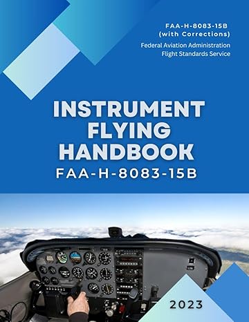 instrument flying handbook faa h 8083 15b full color with corrections and addendums 1st edition federal