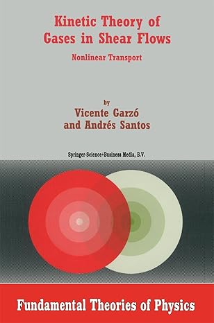kinetic theory of gases in shear flows nonlinear transport 1st edition vicente garzo ,a santos 9048163471,