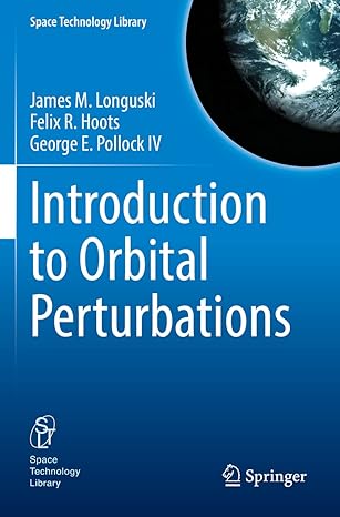 introduction to orbital perturbations 1st edition james m longuski ,felix r hoots ,george e pollock iv