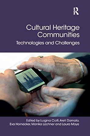 cultural heritage communities technologies and challenges 1st edition luigina ciolfi ,areti damala ,eva